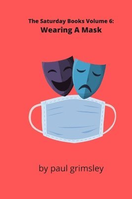 Wearing A Mask: The Saturday Books Volume 6 1