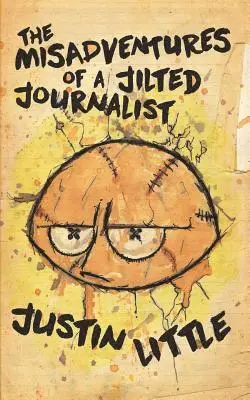 Justin Little - The Misadventures of a Jilted Journalist, Häftad. Tillgänglighet: Lägg i varukorg