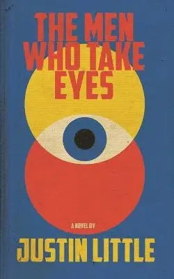 Justin Little - The Men Who Take Eyes, Häftad. Tillgänglighet: Lägg i varukorg