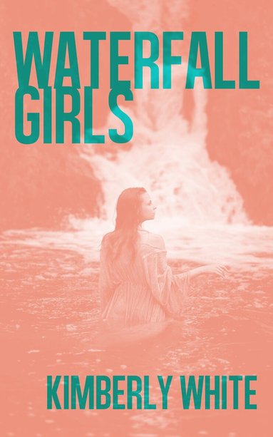 Kimberly White - Waterfall Girls, Häftad