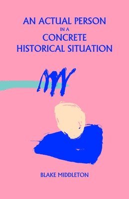 Actual Person in a Concrete Historical Situation 1