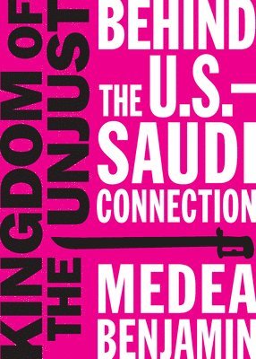 bokomslag Kingdom of the Unjust: Behind the U.S.-Saudi Connection