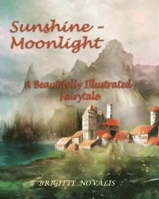 bokomslag Sunshine - Moonlight: A Beautifully Illustrated Fairytale