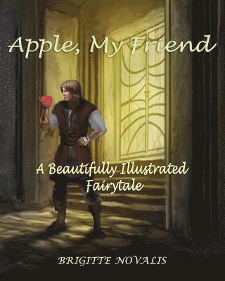 Apple, My Friend: A Beautifully Illustrated Fairytale 1