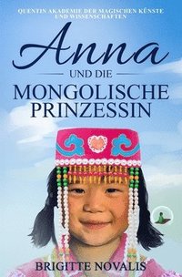 bokomslag Anna und die mongolische Prinzessin: Quentin Akademie der magischen Künste und Wissenschaften, Buch 3