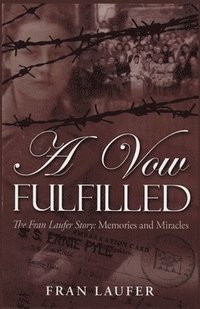 bokomslag A Vow Fulfilled: The Fran Laufer Story Memories and Miracles