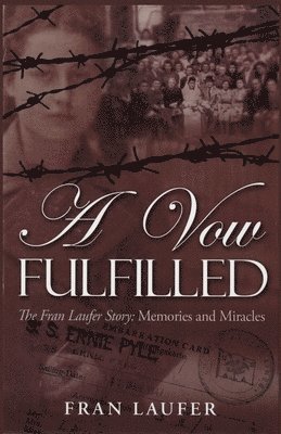 A Vow Fulfilled: The Fran Laufer Story Memories and Miracles 1