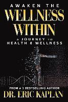 bokomslag Awaken the Wellness Within: A Journey to Health & Wellness