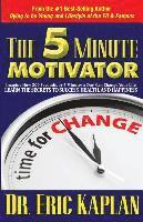 bokomslag The 5 Minute Motivator: Learn the Secrets to Success, Health, and Happiness