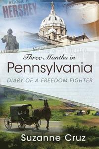 bokomslag Three Months in Pennsylvania: Diary of a Freedom Fighter