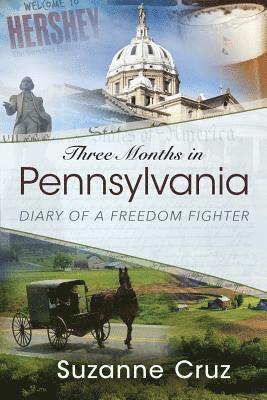 Three Months in Pennsylvania: Diary of a Freedom Fighter 1