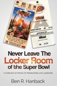 bokomslag Never Leave The Locker Room Of The Super Bowl