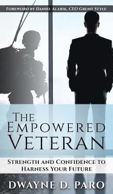 The Empowered Veteran: Strength and Confidence to Harness Your Future 1