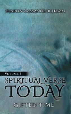 Sharon Cassanolochman - Spiritual Verse Today: Gifted Time Volume III, Inbunden