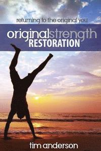 bokomslag Original Strength Restoration: Returning to the Original You