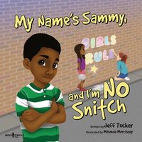 bokomslag My Name's Sammy, and I'm No Snitch