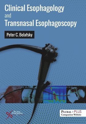 Peter C. Belafsky - Clinical Esophagology and Transnasal Esophagoscopy, Inbunden