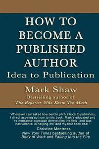 bokomslag How to Become a Published Author: Idea to Publication