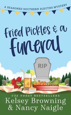 Kelsey Browning, Nancy Naigle - Fried Pickles and a Funeral, Häftad