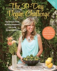 bokomslag The 30-Day Vegan Challenge (Updated Edition): The Ultimate Guide to Eating Healthfully and Living Compassionately