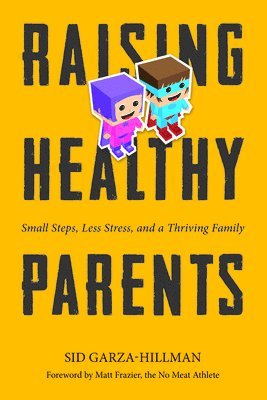 Sid Garza-Hillman - Raising Healthy Parents, Häftad