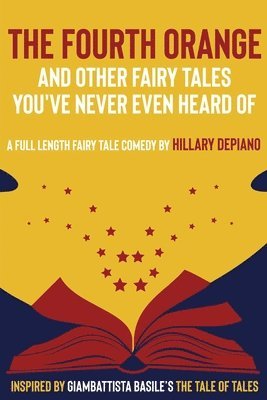Hillary DePiano - Fourth Orange and Other Fairy Tales You've Never Even Heard Of, Häftad