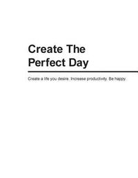 bokomslag Create The Perfect Day