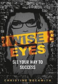 bokomslag Wise Eyes: See Your Way to Success