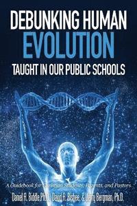 bokomslag Debunking Human Evolution Taught in Our Public Schools