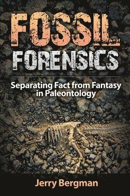 Jerry Bergman - Fossil Forensics, Häftad