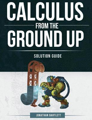 bokomslag Calculus from the Ground Up Solution Guide