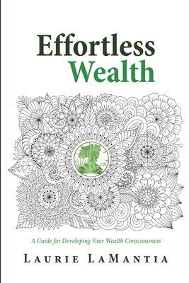 Laurie Lamantia, Laurie LaMantia - Effortless Wealth, Häftad