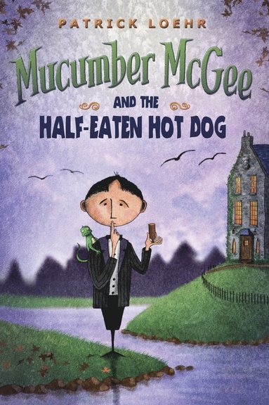 Patrick Loehr - Mucumber McGee and the Half-Eaten Hot Dog, Inbunden