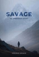 Virginia Savage - Savage, An Unbroken Spirit, Inbunden