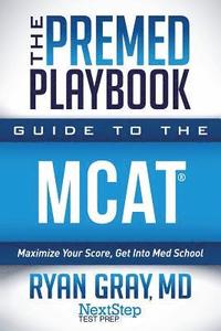 bokomslag The Premed Playbook Guide to the MCAT: Maximize Your Score, Get Into Med School