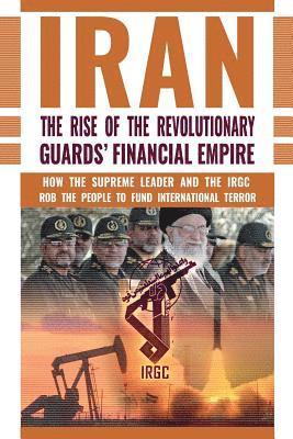 Ncri- U S Representative Office - Rise of Iran's Revolutionary Guards' Financial Empire, Häftad
