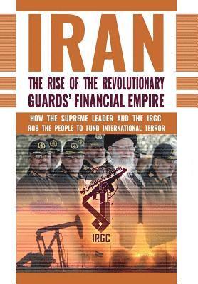 Ncri- U S Representative Office, National Council of Resistance of Iran, Ncri- Us - Rise of Iran's Revolutionary Guards' Financial Empire, Inbunden