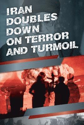 Ncri U S Representative Office, National Council of Resistance of Iran, Ncri- Us - Iran Doubles Down on Terror and Turmoil, Häftad