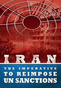 bokomslag IRAN - The Imperative to Reimpose UN Sanctions