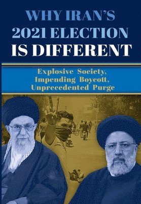 Ncri U S Representative Office, National Council of Resistance of Iran, Ncri- Us - Why Iran's 2021 Election Is Different, Häftad