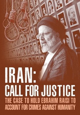 Ncri U S Representative Office, National Council of Resistance of Iran, Ncri- Us - IRAN; Call for Justice, Häftad