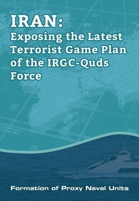 bokomslag IRAN-Exposing the Latest Terrorist Game Plan of the IRGC-Quds Force