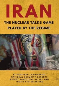 bokomslag IRAN-The Nuclear Talks Game Played by the Regime