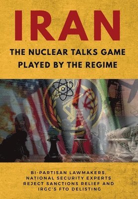 Ncri U S Representative Office, National Council of Resistance of Iran, Ncri- Us - IRAN-The Nuclear Talks Game Played by the Regime, Häftad