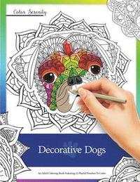 bokomslag Decorative Dogs: An Adult Coloring Book Featuring Playful Pooches to Color