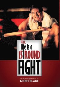 bokomslag Fella, Life is a 15 Round Fight: An Autobiography by Norm Blake