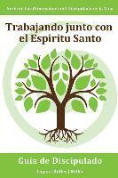 bokomslag Trabajando junto con el Espiritu Santo: Escuchando Al Espíritu Santo y Actuando Según lo Que Escuchas: Serie Dimensiones del Discipulado de la Vina