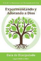 bokomslag Experimentando y Adorando a Dios: Participando intencional y consistentemente con Dios en una relación más profunda: Serie Dimensiones del Discipulado