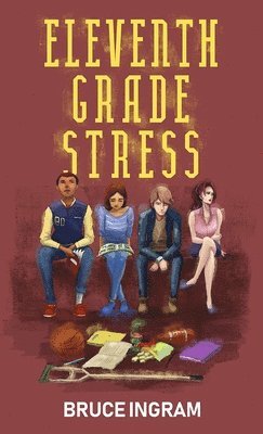 Bruce Ingram - Eleventh Grade Stress, Häftad