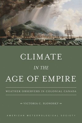 bokomslag Climate in the Age of Empire - Weather Observers in Colonial Canada